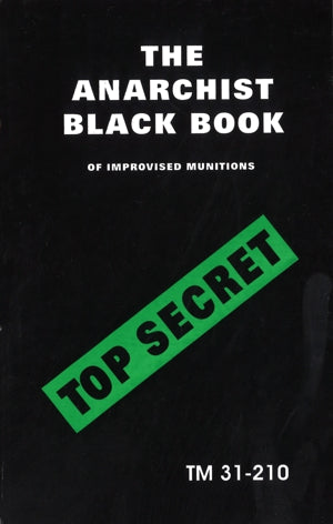 THE ANATCHIST BLACK BOOK OF IMPROVISED MUNITIONS (TM 31-210)