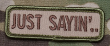 "JUST SAYIN" MORALE PATCH