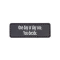 ONE DAY OR DAY ONE PVC MORALE PATCH