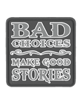 BAD CHOICES MORALE PVC PATCH