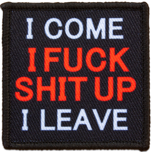 "I COME I FUCK SHIT UP I LEAVE"  MORALE PATCH