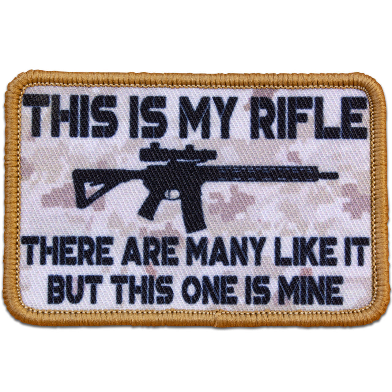 "THIS IS MY RIFLE, THERE ARE MANY LIKE IT BUT THIS ONE IS MINE" MORALE PATCH