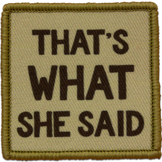 "THAT'S WHAT SHE SAID" MORALE PATCH