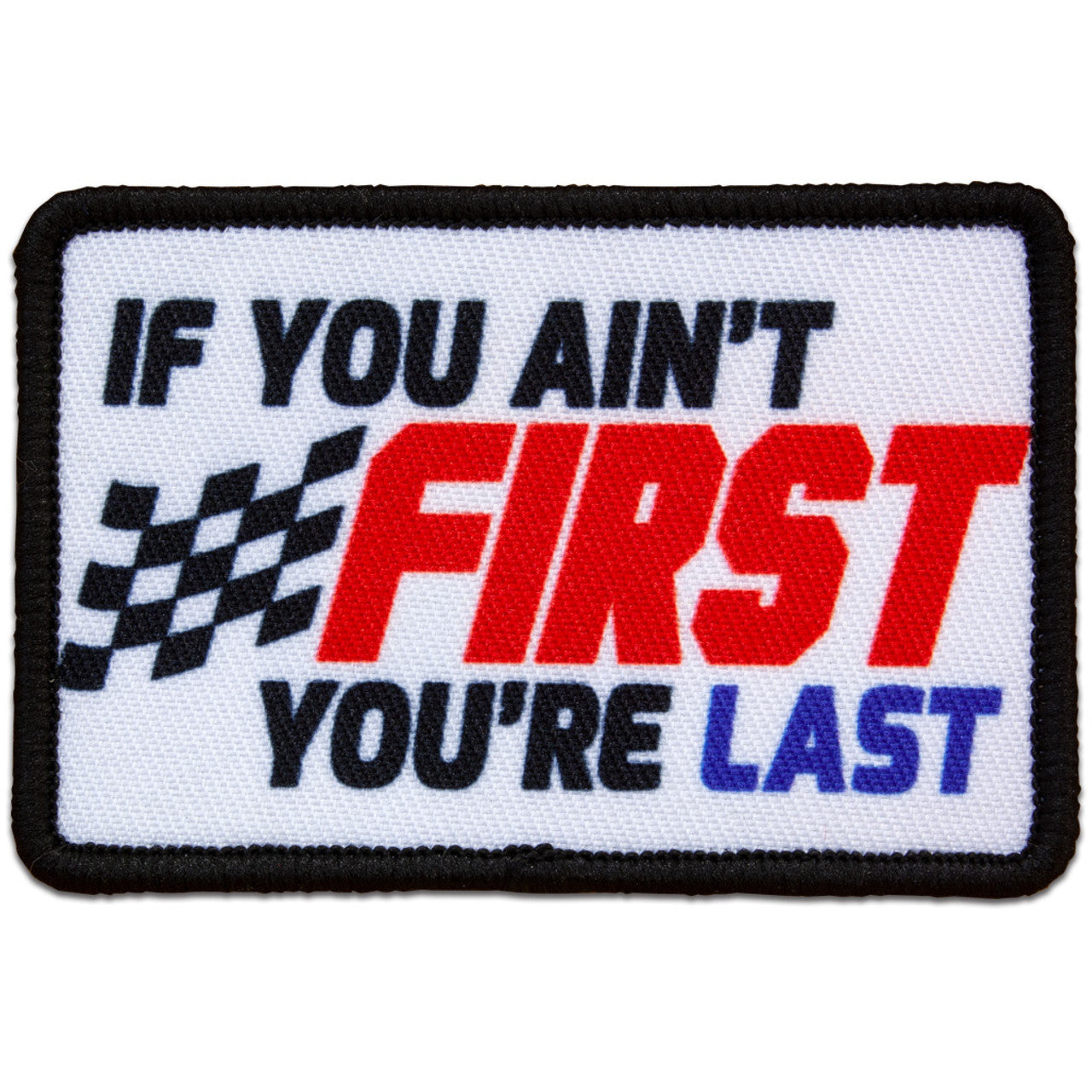 "IF YOU AIN'T FIRST, YOU'RE LAST" MORALE PATCH