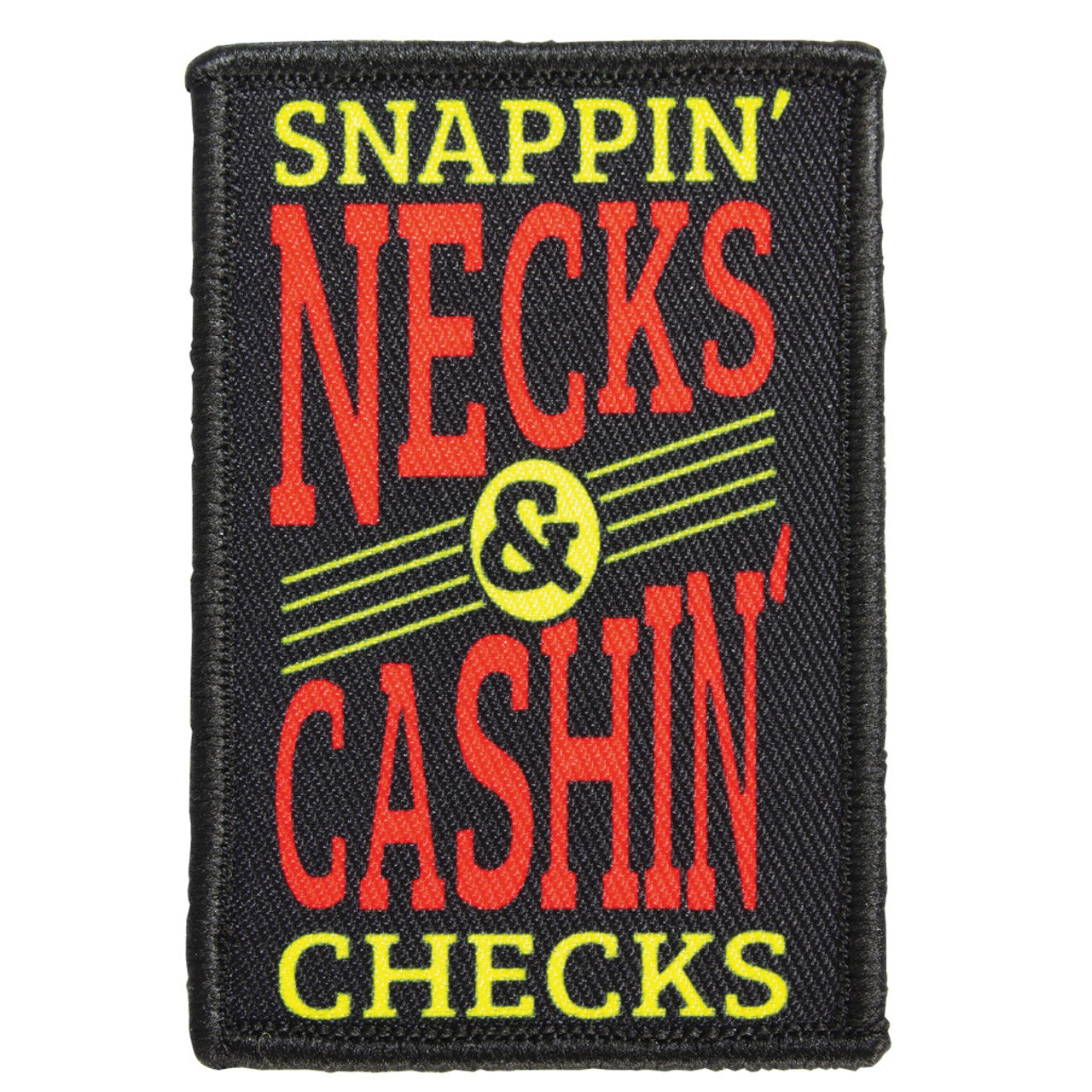 "SNAPPIN' NECK & CASHIN' CHECKS" MORALE PATCH
