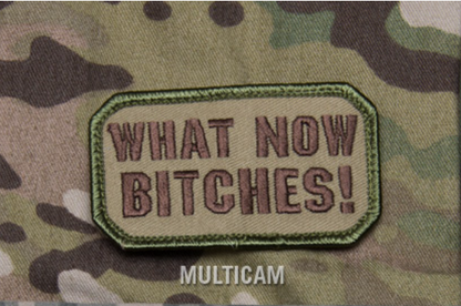 "WHAT NOW BITCHES" MORALE PATCH