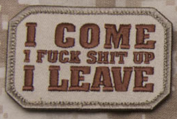 "I COME FUCK SHIT UP LEAVE" MORALE PATCH