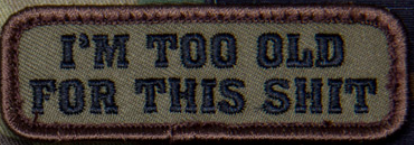 TOO OLD FOR THIS SHIT MORALE PATCH